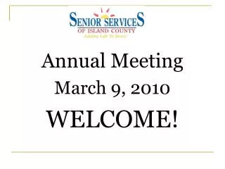 Annual Meeting March 9, 2010 WELCOME!