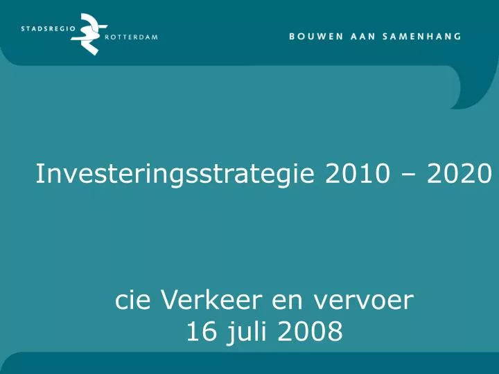 investeringsstrategie 2010 2020 cie verkeer en vervoer 16 juli 2008