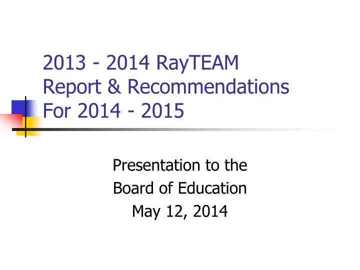 2013 2014 rayteam report recommendations for 2014 2015