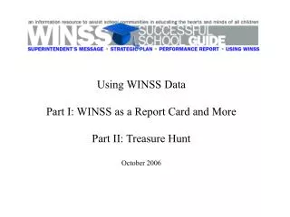 Using WINSS Data Part I: WINSS as a Report Card and More Part II: Treasure Hunt October 2006