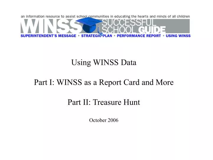 using winss data part i winss as a report card and more part ii treasure hunt october 2006