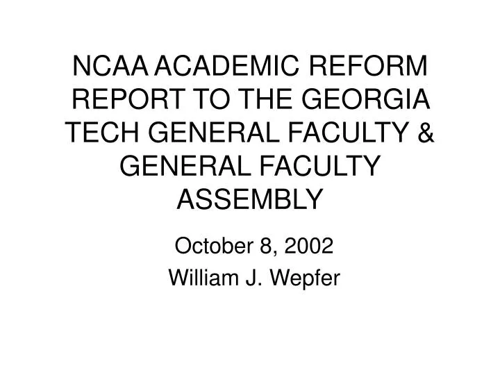 ncaa academic reform report to the georgia tech general faculty general faculty assembly