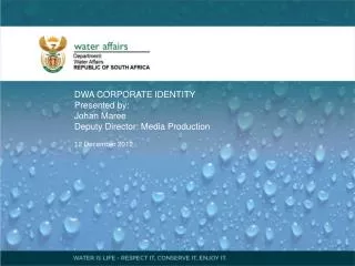 DWA CORPORATE IDENTITY Presented by: Johan Maree Deputy Director: Media Production