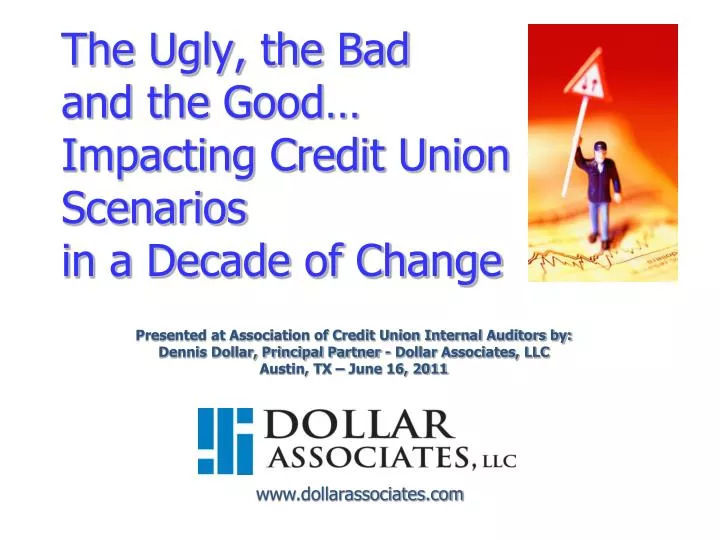 the ugly the bad and the good impacting credit union scenarios in a decade of change