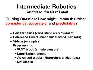 Intermediate Robotics Getting to the Next Level