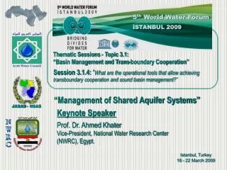 Prof. Dr. Ahmed Khater Vice-President, National Water Research Center (NWRC), Egypt.