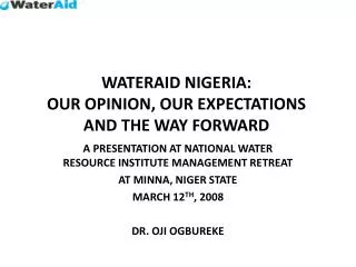 WATERAID NIGERIA: OUR OPINION, OUR EXPECTATIONS AND THE WAY FORWARD