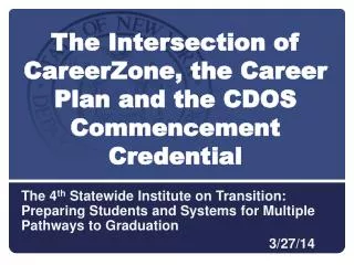 The Intersection of CareerZone, the Career Plan and the CDOS Commencement Credential