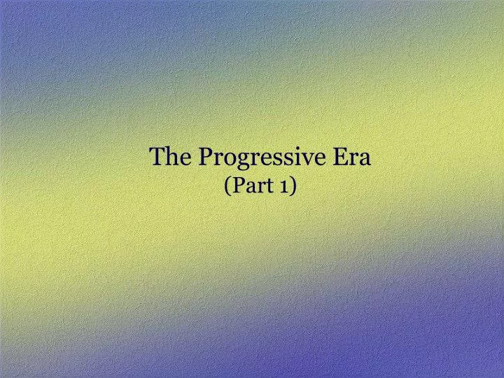 the progressive era part 1