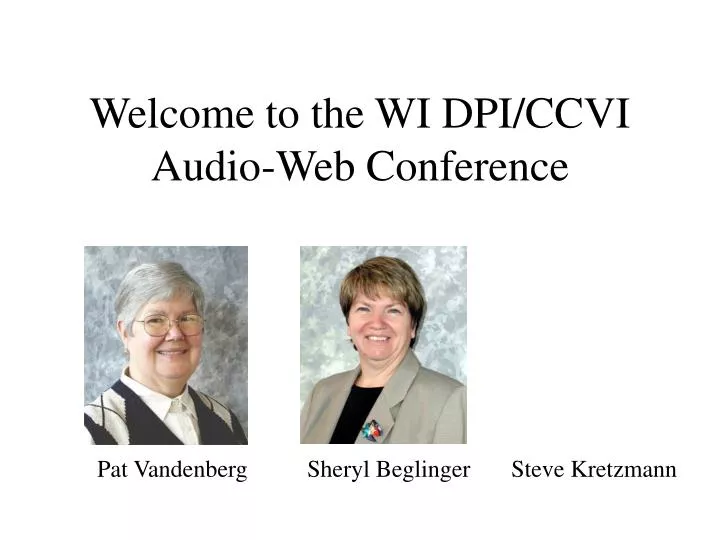 welcome to the wi dpi ccvi audio web conference