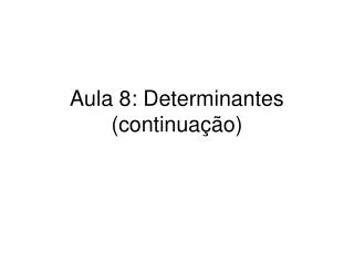 aula 8 determinantes continua o