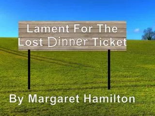 Lament For The Lost Dinner Ticket By Margaret Hamilton