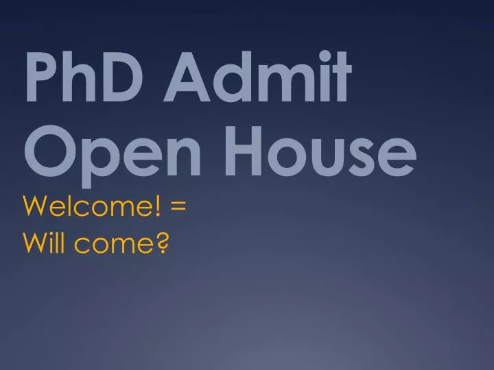 phd admit open house