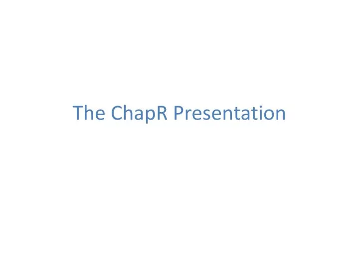 the chapr presentation