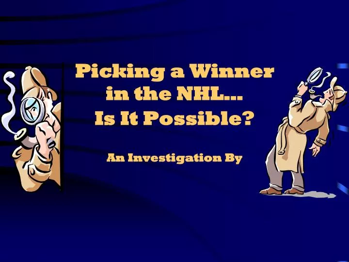picking a winner in the nhl is it possible