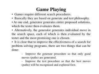 Game Playing Games require different search procedures.