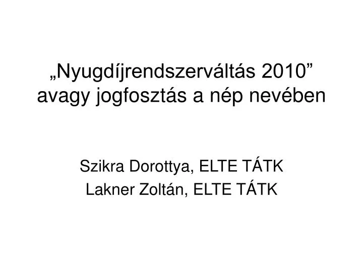 nyugd jrendszerv lt s 2010 avagy jogfoszt s a n p nev ben