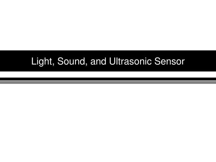 light sound and ultrasonic sensor