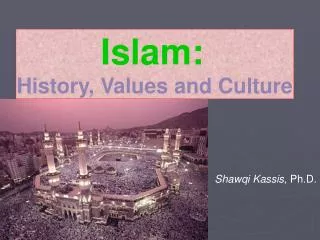 Islam: History, Values and Culture