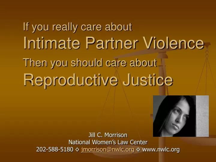 if you really care about intimate partner violence then you should care about reproductive justice