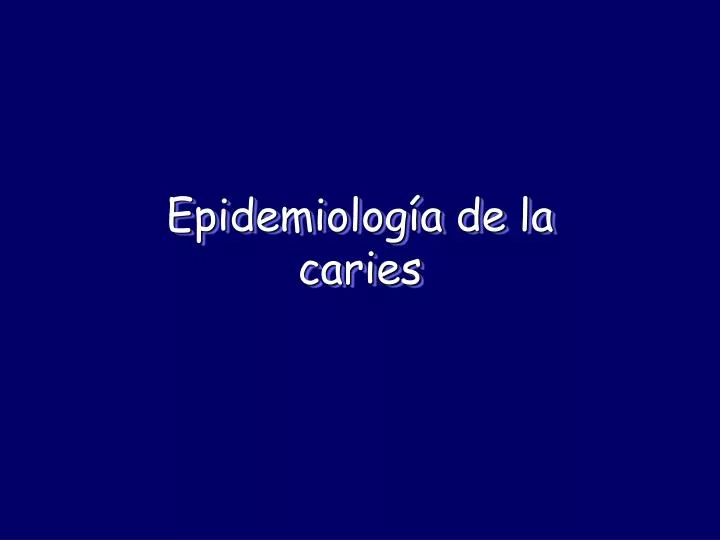 epidemiolog a de la caries