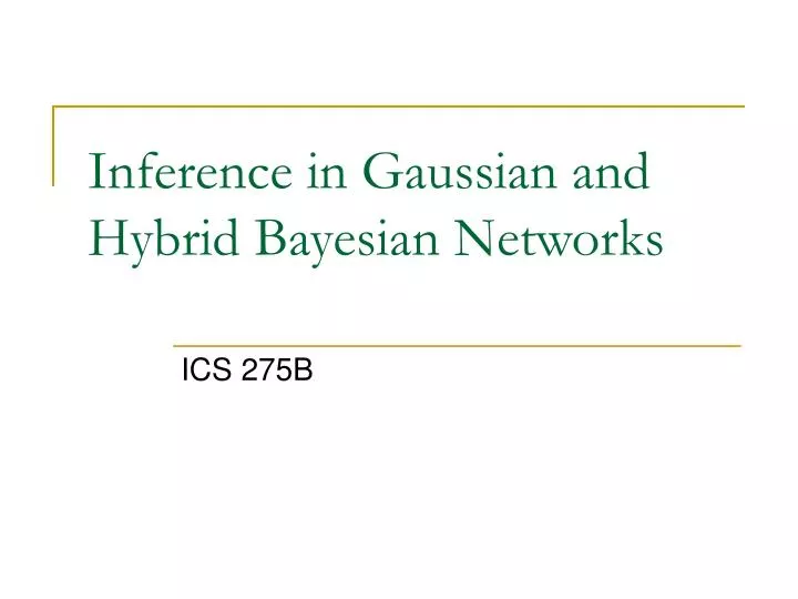 inference in gaussian and hybrid bayesian networks