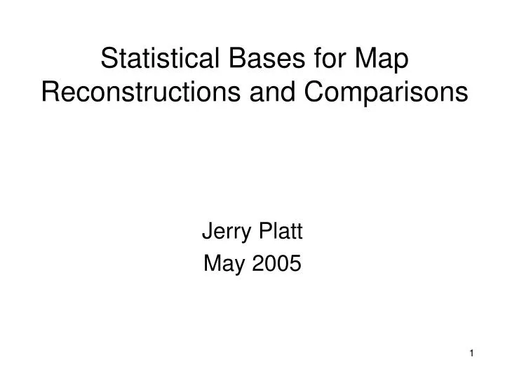 statistical bases for map reconstructions and comparisons