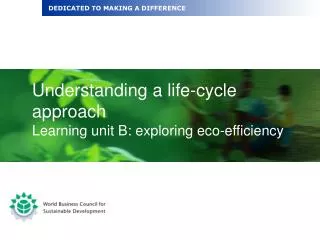 Understanding a life-cycle approach Learning unit B: exploring eco-efficiency