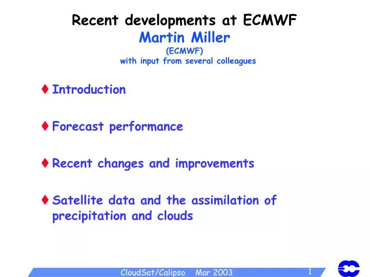 recent developments at ecmwf martin miller ecmwf with input from several colleagues