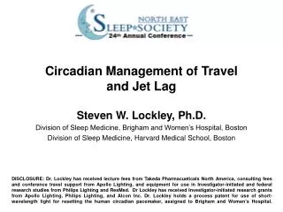 Circadian Management of Travel and Jet Lag Steven W. Lockley, Ph.D.