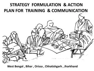 STRATEGY FORMULATION &amp; ACTION PLAN FOR TRAINING &amp; COMMUNICATION