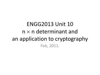 ENGG2013 Unit 10 n ? n determinant and an application to cryptography