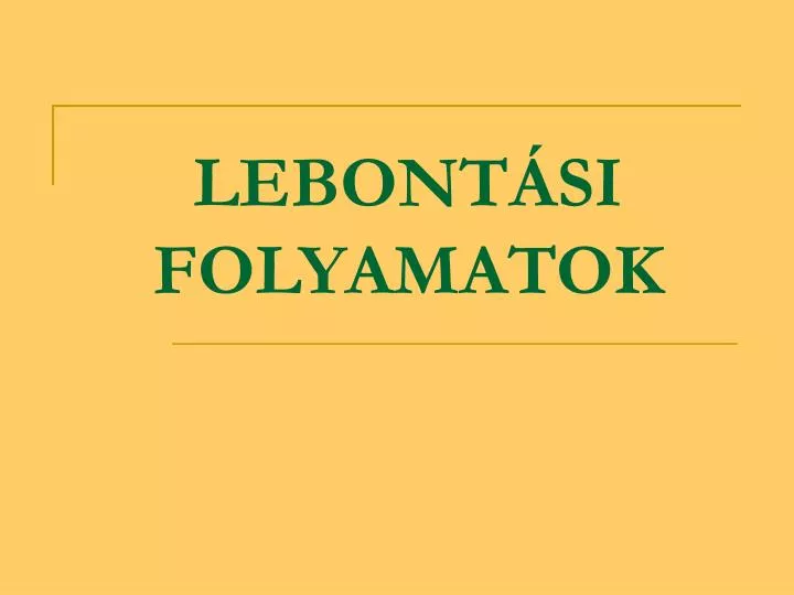 lebont si folyamatok