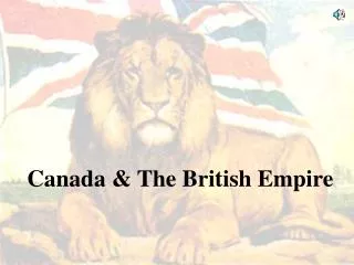 Canada &amp; The British Empire