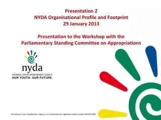 Presentation 2 NYDA Organisational Profile and Footprint 29 January 2013