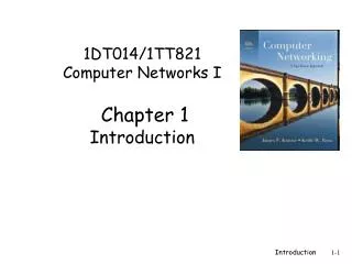 1DT014/1TT821 Computer Networks I Chapter 1 Introduction