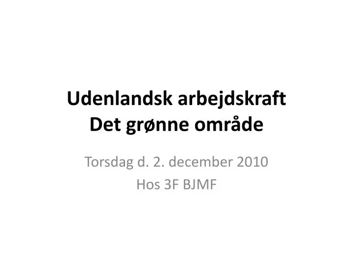 udenlandsk arbejdskraft det gr nne omr de