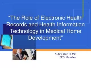 A. John Blair, III, MD CEO, MedAllies