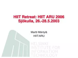 HIIT Retreat: HIIT ARU 2006 Sjökulla, 26.-28.5.2003