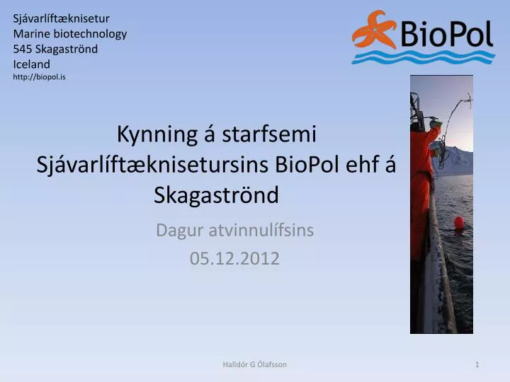 kynning starfsemi sj varl ft knisetursins biopol ehf skagastr nd