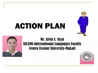 Mr. Alvin S. Sicat SELAMS-International Languages Faculty Centro Escolar University-Makati