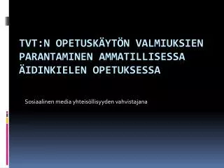 Tvt:n opetuskäytön valmiuksien parantaminen ammatillisessa äidinkielen opetuksessa