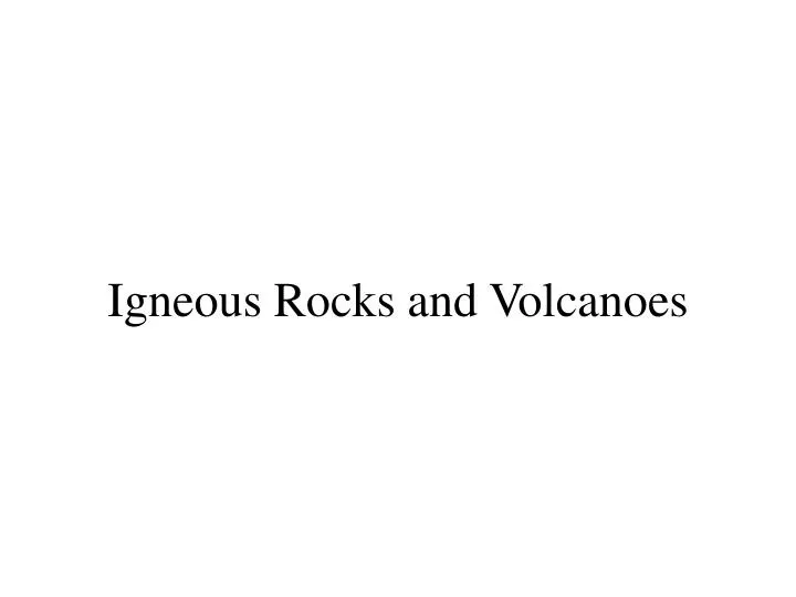 igneous rocks and volcanoes