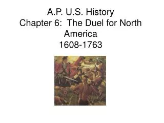 A.P. U.S. History Chapter 6: The Duel for North America 1608-1763