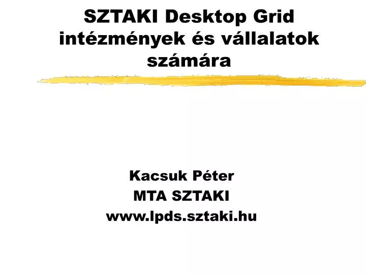 sztaki desktop grid int zm nyek s v llalatok sz m ra