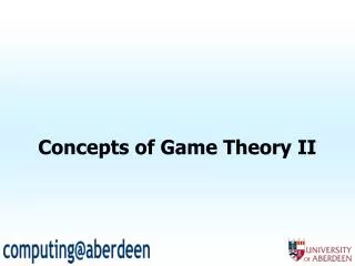 Concepts of Game Theory II