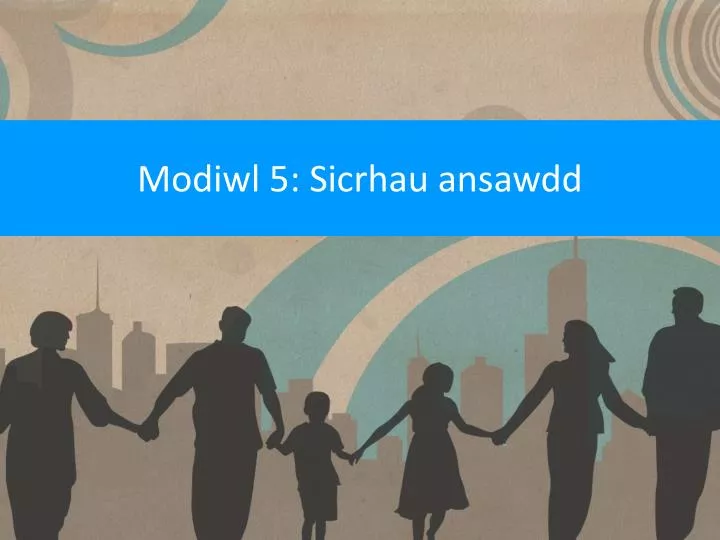 modiwl 5 sicrhau ansawdd
