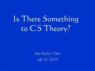 Is There Something to CS Theory?