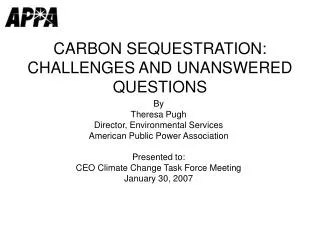 CARBON SEQUESTRATION: CHALLENGES AND UNANSWERED QUESTIONS