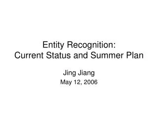 Entity Recognition: Current Status and Summer Plan